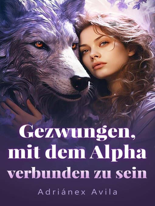 Title details for Gezwungen, mit dem Alpha verbunden zu sein by Adriánex Avila - Wait list
